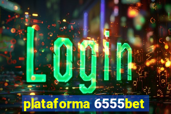 plataforma 6555bet